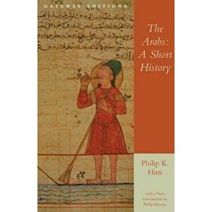 The Arabs: A Short History, Paperback - Philip Khuri Hitti imagine