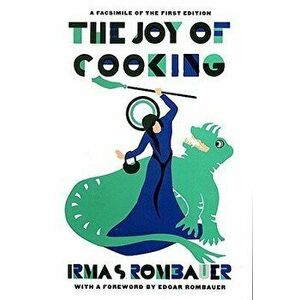 Joy of Cooking 1931 Facsimile Edition: A Facsimile of the First Edition 1931, Hardcover - Irma S. Rombauer imagine