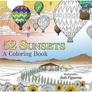 52 Sunsets: A Year of Calm Coloring, Paperback - Josh Figueroa imagine