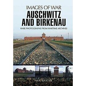 Auschwitz and Birkenau, Paperback - Ian Baxter imagine