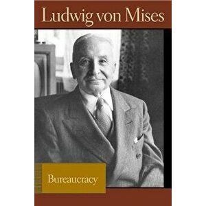 Bureaucracy, Paperback - Ludwig Von Mises imagine