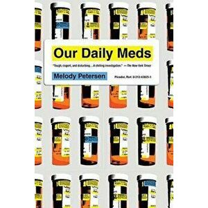 Our Daily Meds, Paperback - Melody Petersen imagine