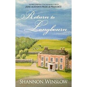 Return to Longbourn: The Next Chapter in the Continuing Story of Jane Austen's Pride and Prejudice, Paperback - Micah D. Hansen imagine