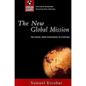 The New Global Mission: The Gospel from Everywhere to Everyone, Paperback - Samuel Escobar imagine
