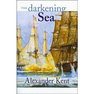 The Darkening Sea: The Richard Bolitho Novels, Paperback - Alexander Kent imagine