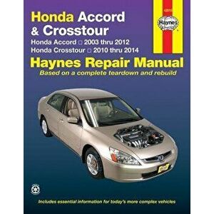 Honda Accord & Crosstour: Honda Accord 2003 Thru 2012 & Honda Crosstour 2010 Thru 2014, Paperback - Editors of Haynes Manuals imagine