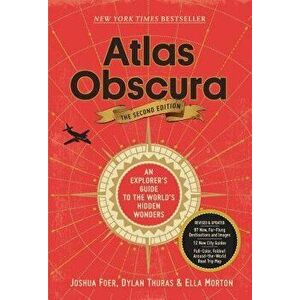 Atlas Obscura, 2nd Edition: An Explorer's Guide to the World's Hidden Wonders, Hardcover - Joshua Foer imagine