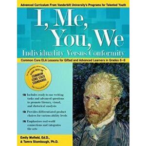 I, Me, You, We: Individuality Versus Conformity: Common Core Ela Lessons for Gifted and Advanced Learners in Grades 6-8, Paperback - Emily Mofield imagine
