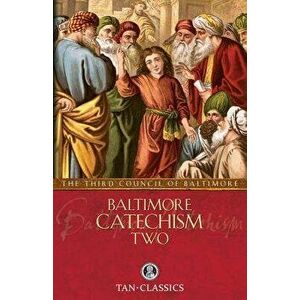 Baltimore Catechism Two, Paperback - The Third Council of Baltimore imagine