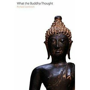 What the Buddha Thought, Paperback - Richard Gombrich imagine