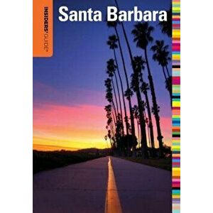 Insiders' Guide(r) to Santa Barbara, Paperback - Leslie Westbrook imagine