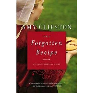 The Forgotten Recipe, Paperback - Amy Clipston imagine