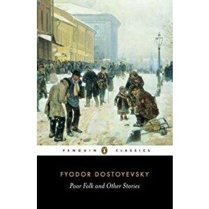 Poor Folk and Other Stories, Paperback - Fyodor Dostoyevsky imagine