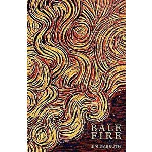 Bale Fire, Paperback - Jim Carruth imagine