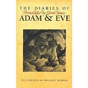 The Diaries of Adam & Eve: Translated by Mark Twain, Paperback - Mark Twain imagine