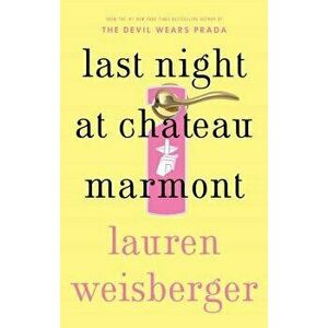 Last Night at Chateau Marmont, Paperback - Lauren Weisberger imagine