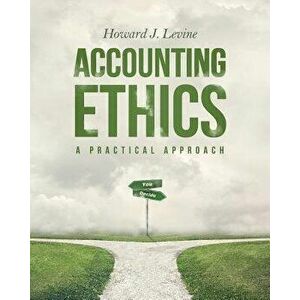 Accounting Ethics: A Practical Approach - Howard J. Levine imagine