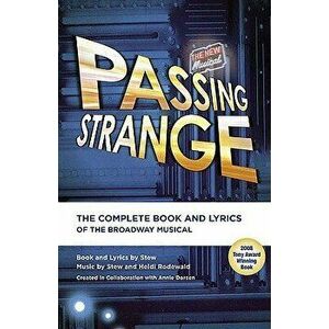 Passing Strange: The Complete Book and Lyrics of the Broadway Musical, Paperback - Stew imagine