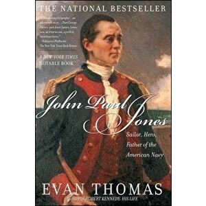 John Paul Jones: Sailor, Hero, Father of the American Navy, Paperback - Evan Thomas imagine