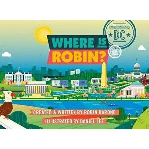 Where Is Robin? Washington, DC, Hardcover - Robin Barone imagine