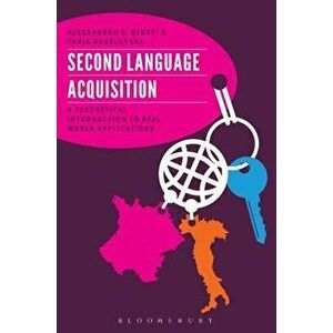 Second Language Acquisition: A Theoretical Introduction to Real World Applications, Paperback - Alessandro G. Benati imagine