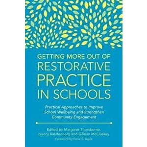 Getting More Out of Restorative Practice in Schools: Practical Approaches to Improve School Wellbeing and Strengthen Community Engagement, Paperback - imagine