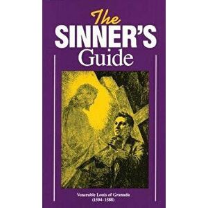 The Sinner's Guide, Paperback - Venerable Louis of Granada imagine