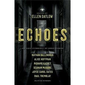 Echoes: The Saga Anthology of Ghost Stories, Paperback - Ellen Datlow imagine