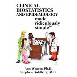 Clinical Biostatistics Made Ridiculously Simple, Paperback - Ann Weaver imagine