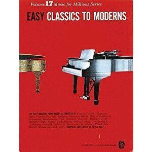 Easy Classics to Moderns: Music for Millions Series, Paperback - Hal Leonard Corp imagine