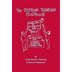 The Systems Thinking Playbook: Exercises to Stretch and Build Learning and Systems Thinking Capabilities [With DVD], Hardcover - Linda Booth Sweeney imagine