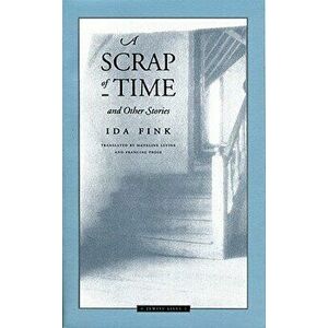 A Scrap of Time and Other Stories - Ida Fink imagine