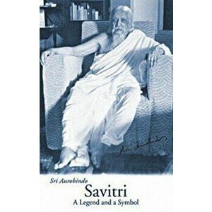 Savitri: A Legend & a Symbol - New U.S. Edition, Paperback - Aurobindo imagine