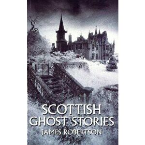 Scottish Ghost Stories, Paperback - James Robertson imagine