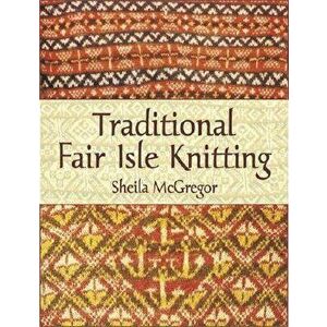 Traditional Fair Isle Knitting, Paperback - Sheila McGregor imagine