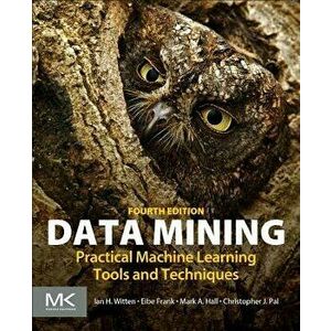 Data Mining: Practical Machine Learning Tools and Techniques, Paperback - Ian H. Witten imagine