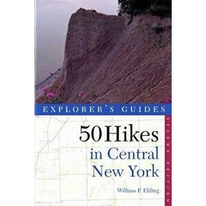 Explorer's Guide 50 Hikes in Central New York: Hikes and Backpacking Trips from the Western Adirondacks to the Finger Lakes, Paperback - William P. Eh imagine