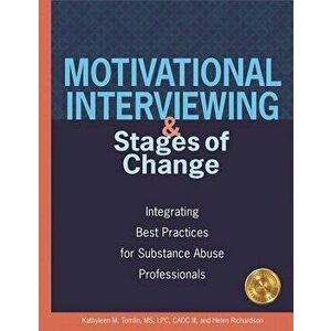 Motivational Interviewing and Stages of Change: Integrating Best Practices for Substance Abuse Professionals, Paperback - Kathyleen M. Tomlin imagine