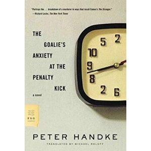 The Goalie's Anxiety at the Penalty Kick, Paperback - Peter Handke imagine