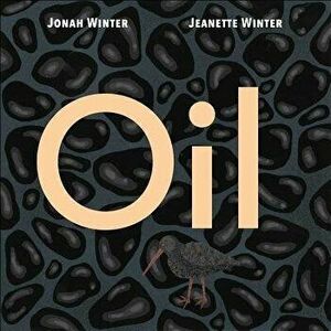 Oil, Hardcover - Jonah Winter imagine