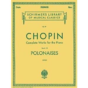 Polonaises: Schirmer Library of Classics Volume 29 Piano Solo, Paperback - Frederic Chopin imagine