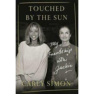 Touched by the Sun: My Friendship with Jackie, Hardcover - Carly Simon imagine