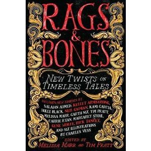 Rags & Bones: New Twists on Timeless Tales, Paperback - Melissa Marr imagine