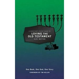 A Christian's Pocket Guide to Loving the Old Testament: One Book, One God, One Story, Paperback - Alec Motyer imagine