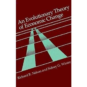 An Evolutionary Theory of Economic Change, Paperback - Richard R. Nelson imagine