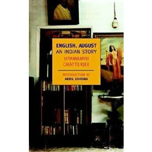 English, August: An Indian Story, Paperback - Upamanyu Chatterjee imagine