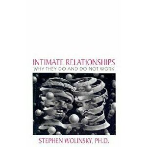 Intimate Relationships: Why They Do and Do Not Work, Paperback - Stephen Wolinsky imagine