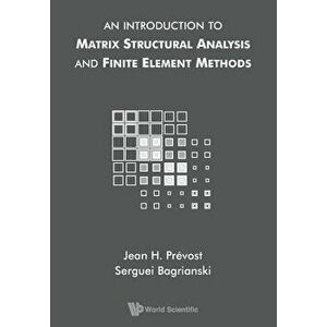 An Introduction to Matrix Structural Analysis and Finite Element Methods, Paperback - Serguei Bagrianski imagine