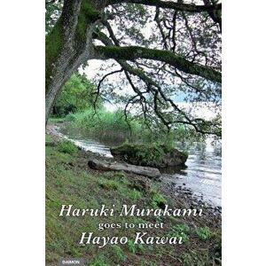 Haruki Murakami Goes to Meet Hayao Kawai, Hardcover - Haruki Murakami imagine