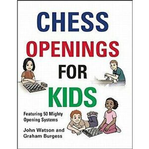 Chess Openings for Kids, Hardcover - John Watson imagine